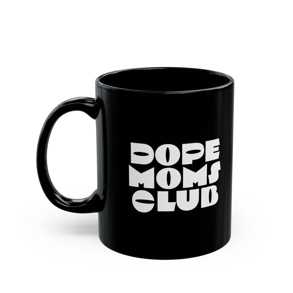 Dope Moms Club Mug — Black Ceramic Coffee Cup