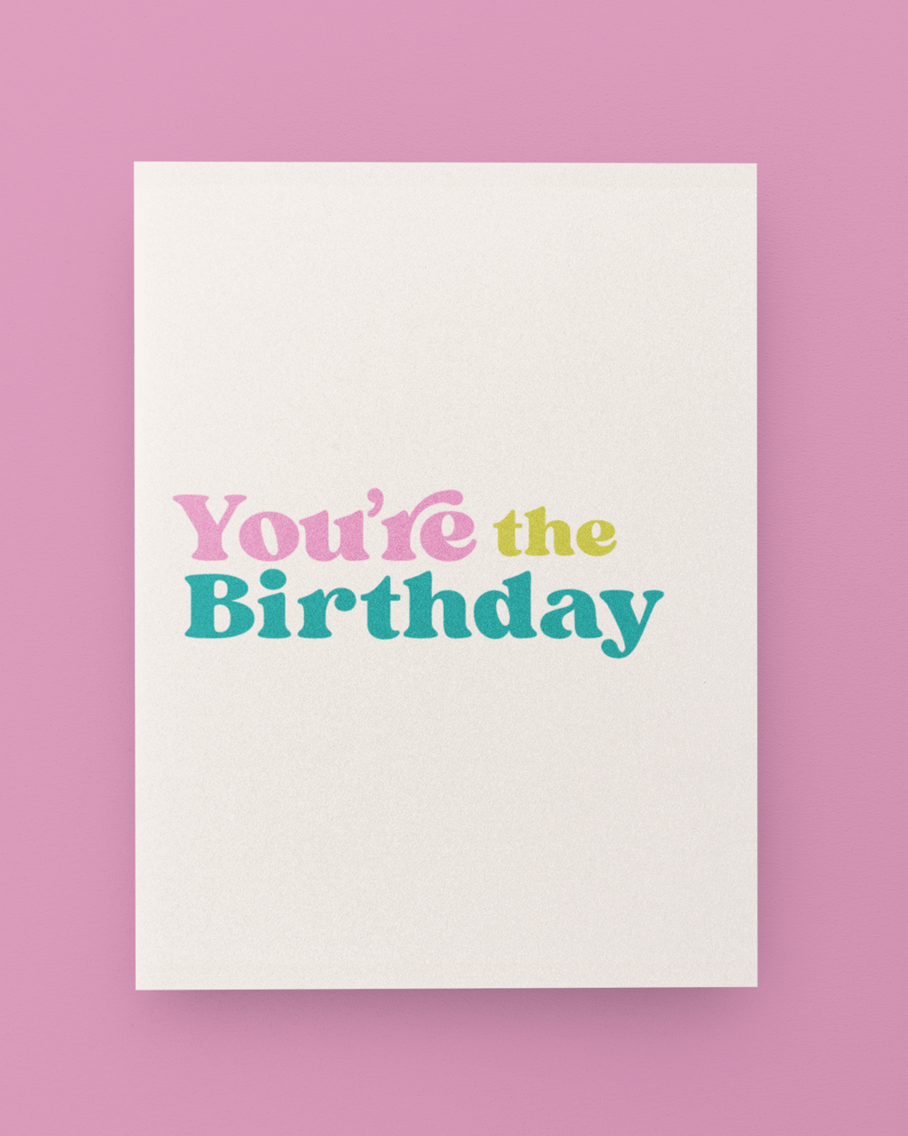 You're The Birthday Card