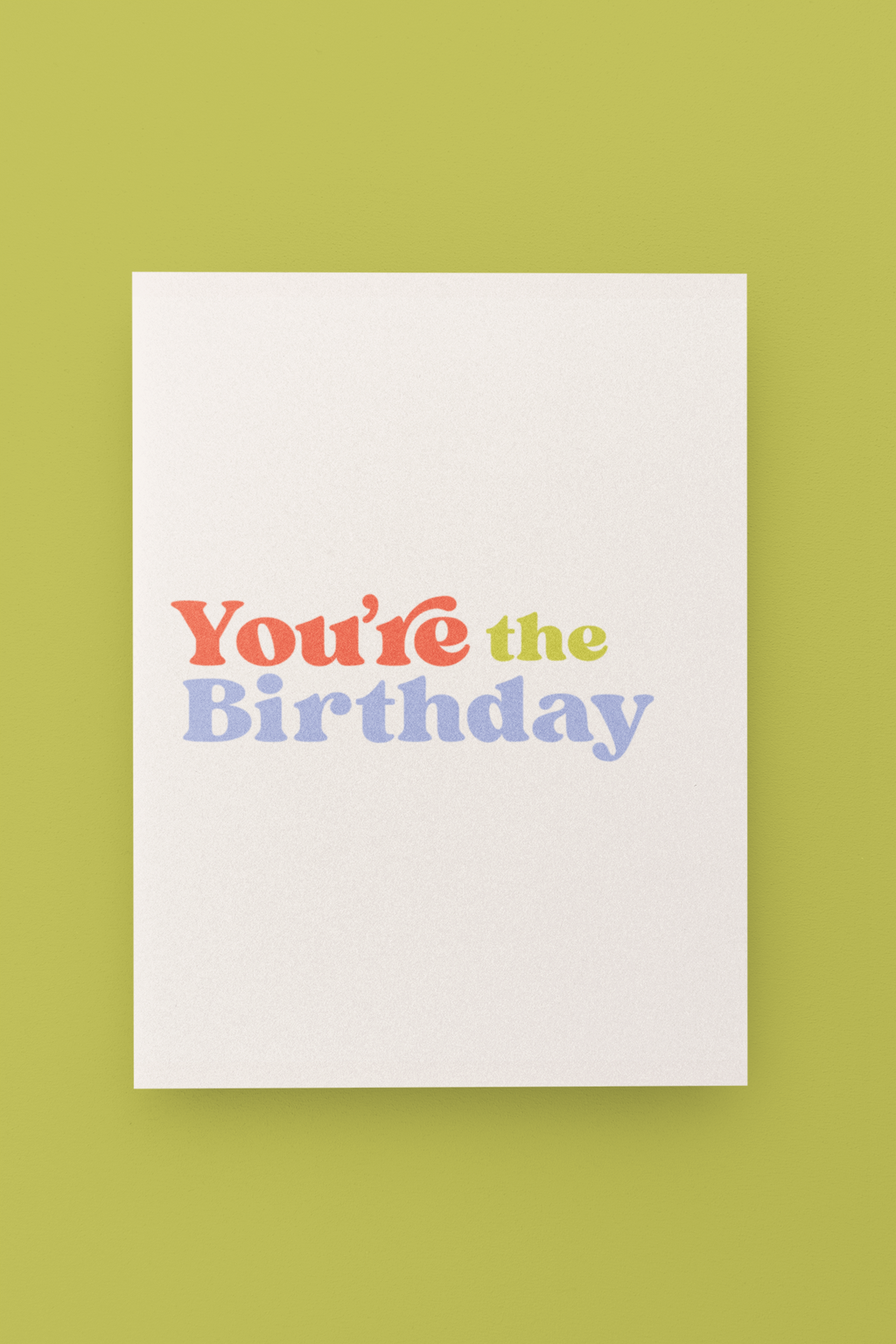 You're The Birthday Card